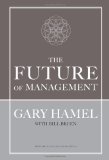 The Future of Management by Gary Hamel The Future of Management by Gary Hamel