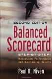 Balanced Scorecard Step-by-Step Maximizing Performance and Maintaining Results by Paul R. Niven