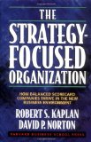 The Strategy-Focused Organization: How Balanced Scorecard Companies Thrive in the New Business Environment 